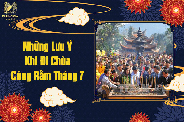 Những Lưu Ý Khi Đi Chùa Cúng Rằm Tháng 7