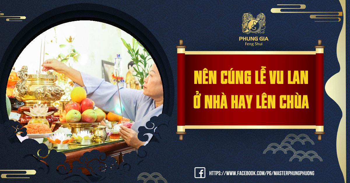 Nên Cúng Lễ Vu Lan Ở Nhà Hay Lên Chùa