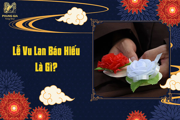 Lễ Vu Lan Báo Hiếu Là Gì