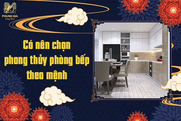 Có nên chọn phong thủy nhà bếp theo mệnh không
