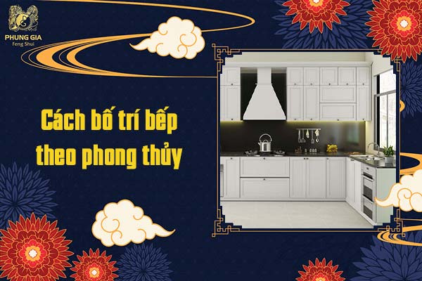 Cách bố trí bếp theo phong thủy