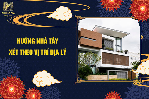 Hướng nhà Tây xét theo vị trí địa lý