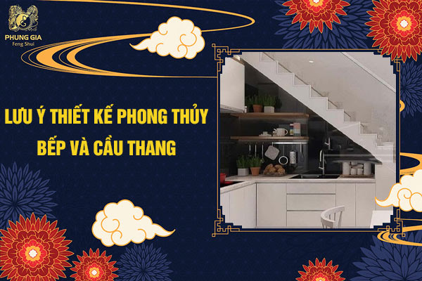 Lưu ý thiết kế phong thủy bếp và cầu thang