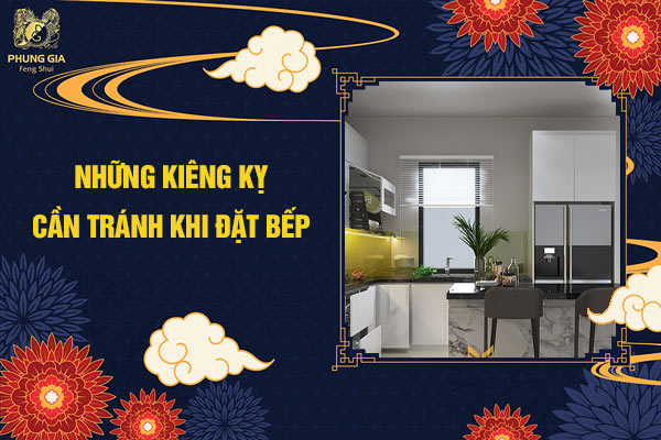 Những kiêng kỵ cần tránh khi đặt bếp