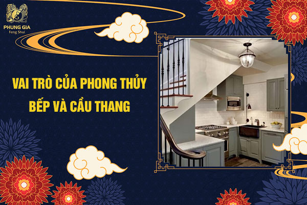 Vai trò của phong thủy bếp và cầu thang